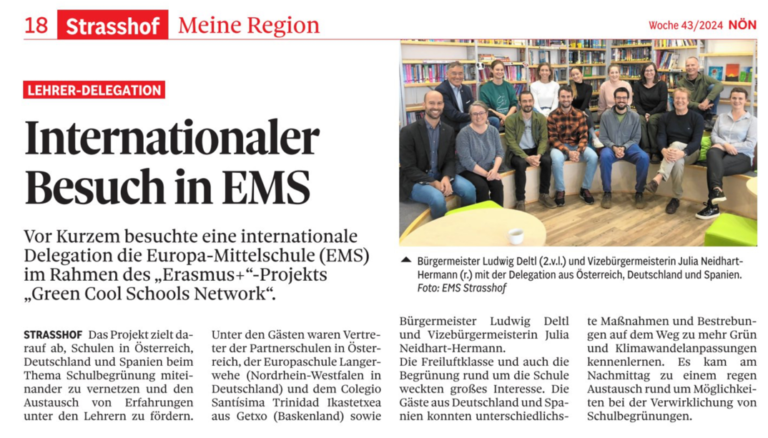 Zeitungsartikel der NÖN 43/2024 über den Besuch einer Lehrer-Delegation im Rahmen des Erasmus+ Projekts Green Cool Schools Networks. Vertreter der Partnerschulen in Österreich, Deutschland und Spanien trafen sich gemeinsam mit dem Bürgermeister und der Vizebürgermeisterin von Strasshof um die Freiluftklasse an der EMS zu besichtigen und einander kennenzulernen.